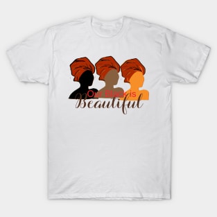 Our Black is Beautiful T-Shirt